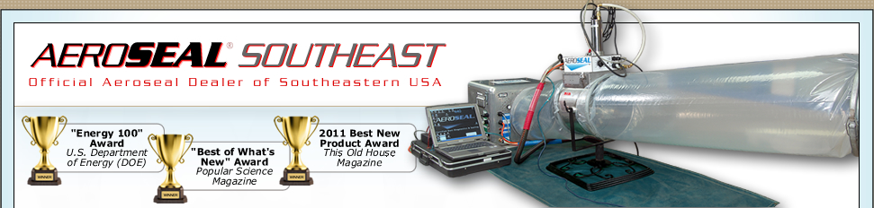 Aeroseal Southeast - Official Aeroseal Dealer of Southeastern USA - Call us for Duct Sealing!